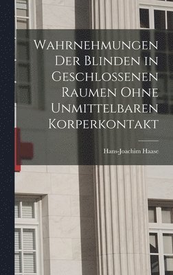 bokomslag Wahrnehmungen Der Blinden in Geschlossenen Raumen Ohne Unmittelbaren Korperkontakt