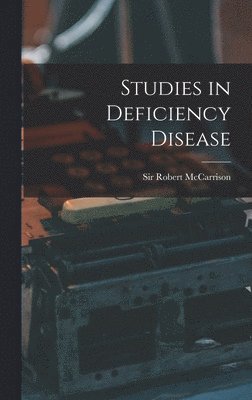 Studies in Deficiency Disease 1