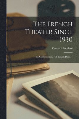 bokomslag The French Theater Since 1930: Six Contemporary Full-length Plays. --