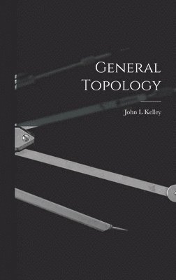 John L. Kelley, John L Kelley - General Topology, Inbunden