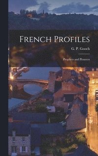 bokomslag French Profiles: Prophets and Pioneers