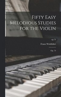 bokomslag Fifty Easy Melodious Studies for the Violin
