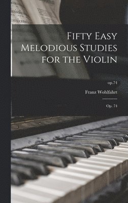 Fifty Easy Melodious Studies for the Violin 1
