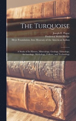 Joseph E. (Joseph Ezekiel) B. Pogue, Frederick Webb  Fmo Hodge, Heye F. Museum of the American Indian - Turquoise, Inbunden