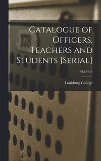 bokomslag Catalogue of Officers, Teachers and Students [serial]; 1913-1914