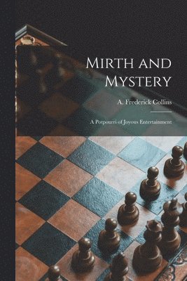 Mirth and Mystery; a Potpourri of Joyous Entertainment 1