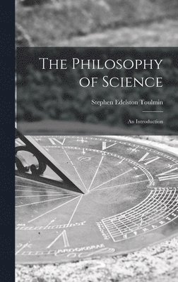 bokomslag The Philosophy of Science; an Introduction