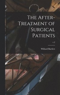 bokomslag The After-treatment of Surgical Patients; v.2