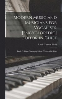bokomslag Modern Music and Musicians for Vocalists. [Encyclopedic] Editor in Chief