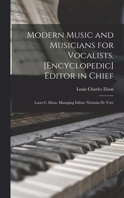 Modern Music and Musicians for Vocalists. [Encyclopedic] Editor in Chief 1