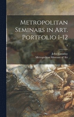 Metropolitan Seminars in Art. Portfolio 1-12; 8 1