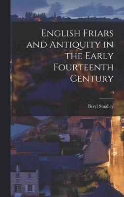 bokomslag English Friars and Antiquity in the Early Fourteenth Century; 0