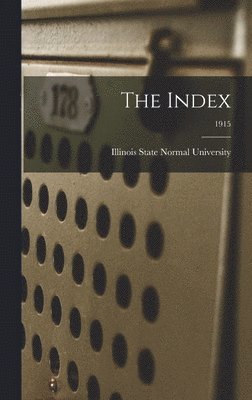 Illinois State Normal University - Index; 1915, Inbunden