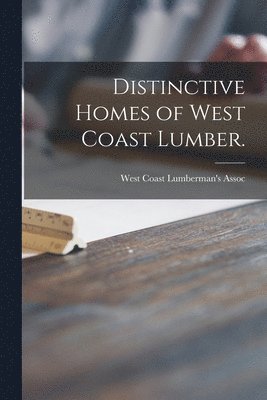 Distinctive Homes of West Coast Lumber. 1
