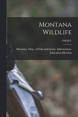 Montana Wildlife; 1960 JUL 1