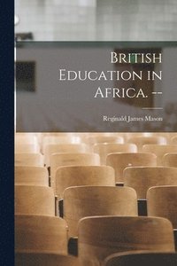 bokomslag British Education in Africa. --