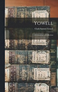 bokomslag Yowell; a Genealogical Collection