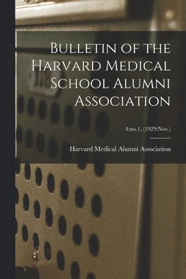 Bulletin of the Harvard Medical School Alumni Association; 4: no.1, (1929: Nov.) 1