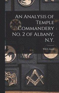 bokomslag An Analysis of Temple Commandery No. 2 of Albany, N.Y.