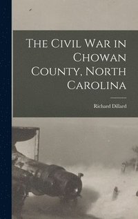 bokomslag The Civil War in Chowan County, North Carolina