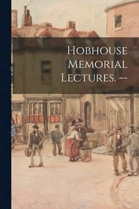 bokomslag Hobhouse Memorial Lectures. --