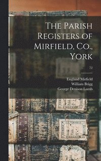 bokomslag The Parish Registers of Mirfield, Co., York; 72
