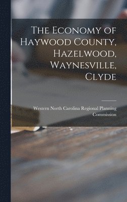 bokomslag The Economy of Haywood County, Hazelwood, Waynesville, Clyde
