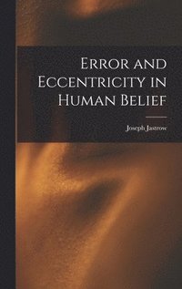 bokomslag Error and Eccentricity in Human Belief