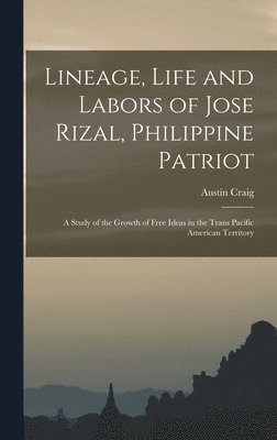 bokomslag Lineage, Life and Labors of Jose Rizal, Philippine Patriot