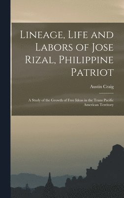 Lineage, Life and Labors of Jose Rizal, Philippine Patriot 1
