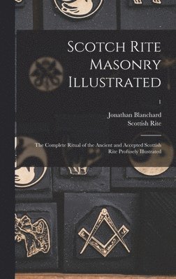 Scotch Rite Masonry Illustrated 1