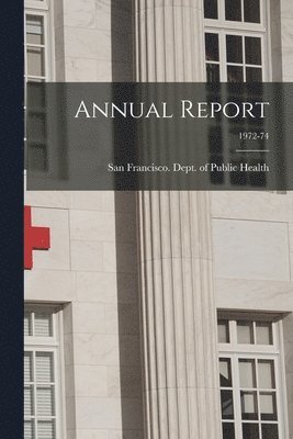 Annual Report; 1972-74 1