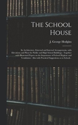 J. George (John George) Hodgins - School House [microform], Inbunden