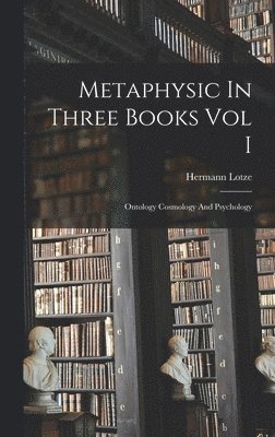 Metaphysic In Three Books Vol I 1