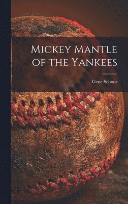 bokomslag Mickey Mantle of the Yankees