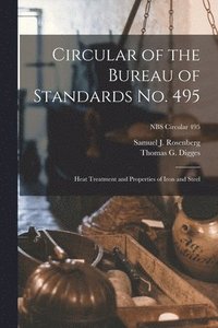 bokomslag Circular of the Bureau of Standards No. 495: Heat Treatment and Properties of Iron and Steel; NBS Circular 495