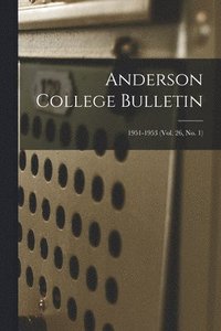 bokomslag Anderson College Bulletin; 1951-1953 (vol. 26, no. 1)