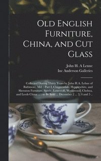 bokomslag Old English Furniture, China, and Cut Glass