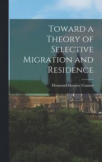 bokomslag Toward a Theory of Selective Migration and Residence