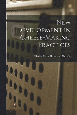 bokomslag New Development in Cheese-making Practices