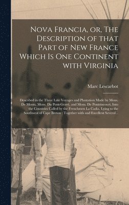 bokomslag Nova Francia, or, The Description of That Part of New France Which is One Continent With Virginia [microform]