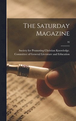 Society for Promoting Christian Knowl - Saturday Magazine; 16, Inbunden