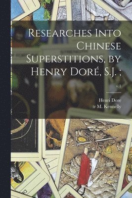 bokomslag Researches Into Chinese Superstitions, by Henry Doré, S.J.;; v.1