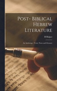 bokomslag Post- Biblical Hebrew Literature: an Anthology: Texts, Notes and Glossary