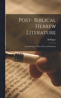 Post- Biblical Hebrew Literature: an Anthology: Texts, Notes and Glossary 1