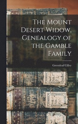 bokomslag Mount Desert Widow, Genealogy of the Gamble Family