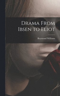 bokomslag Drama From Ibsen to Eliot