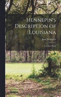 bokomslag Hennepin's Description of Louisiana; a Critical Essay