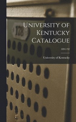 bokomslag University of Kentucky Catalogue; 1891/92