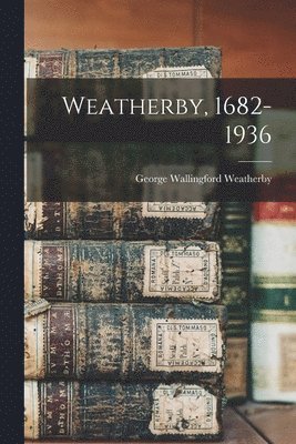 bokomslag Weatherby, 1682-1936
